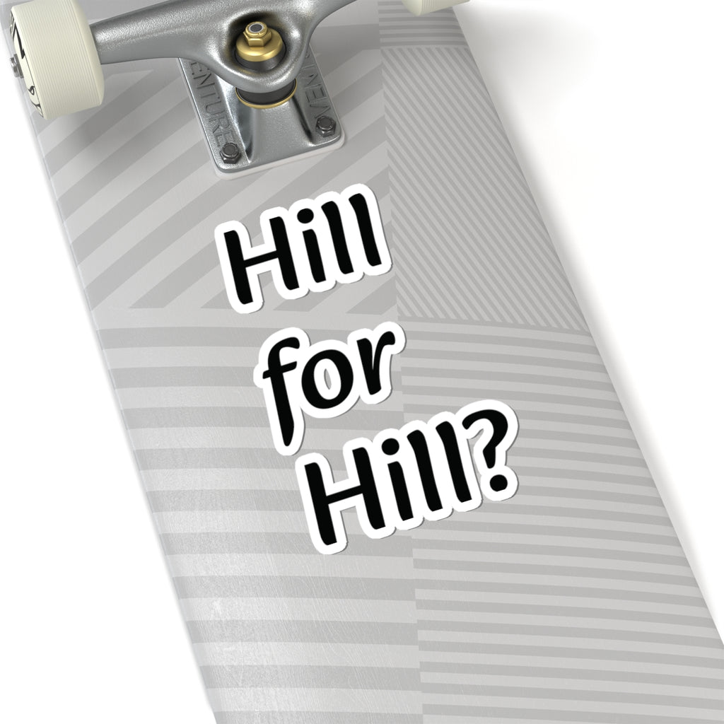 Hill for hill sticker