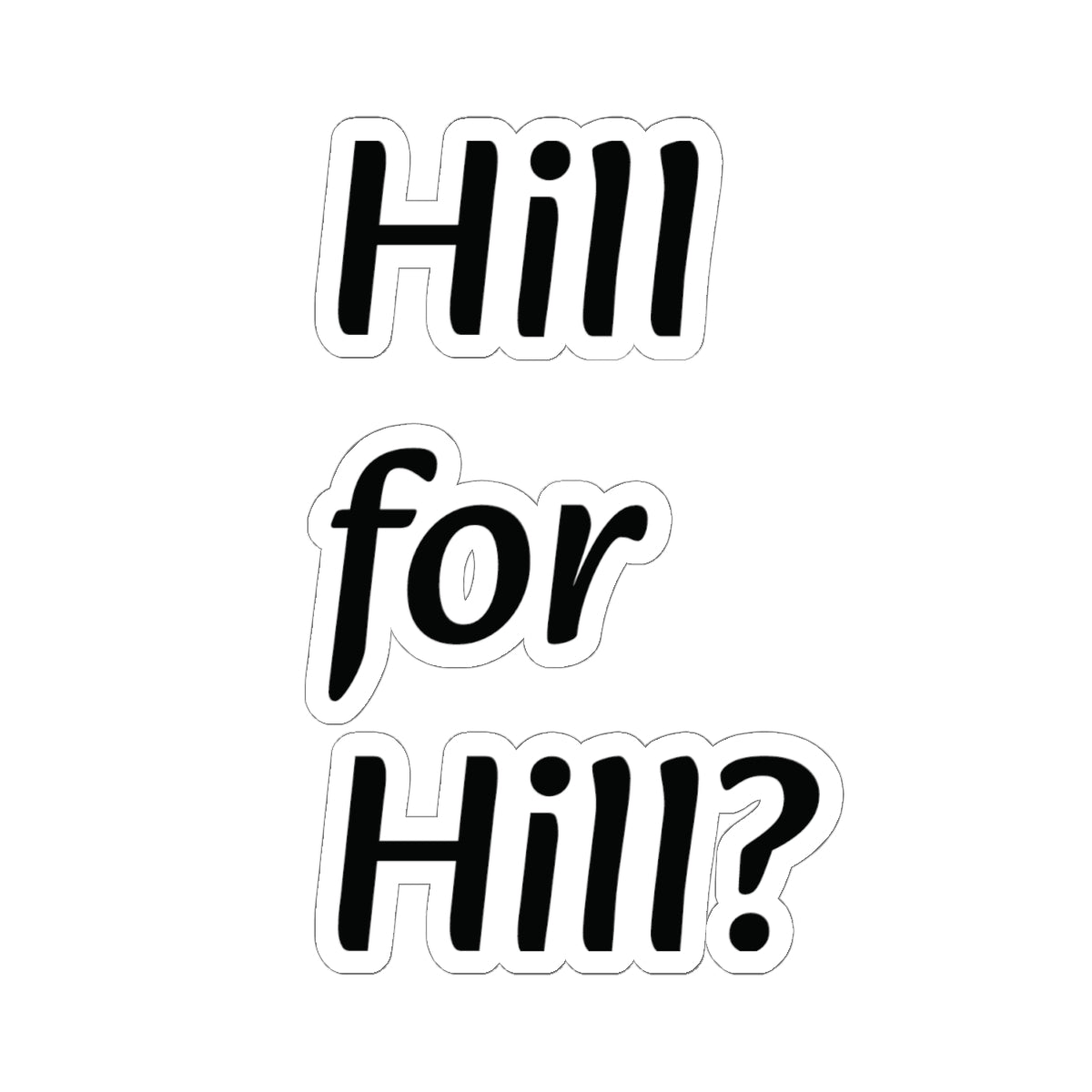 Hill for hill sticker