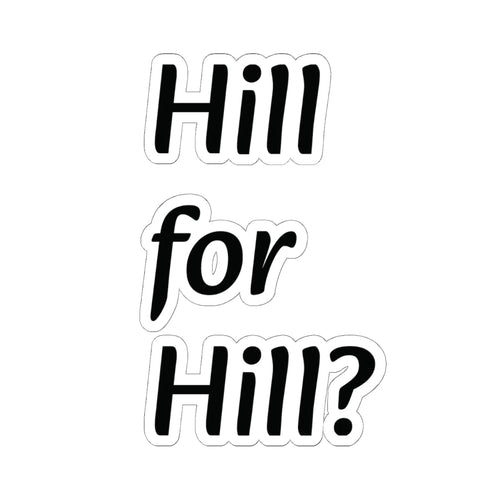 Hill for hill sticker