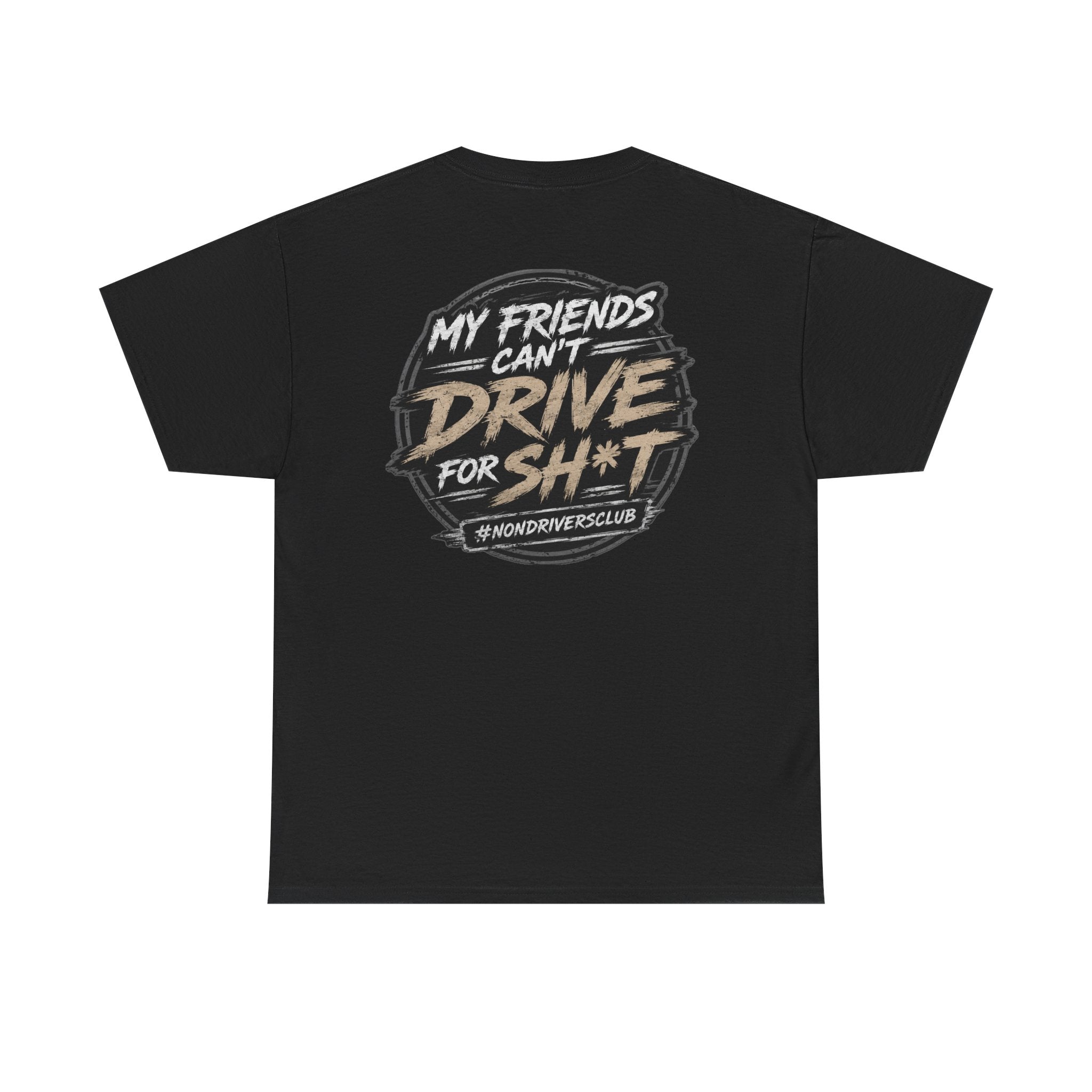 My friends can’t drive for sh*t tee shirt