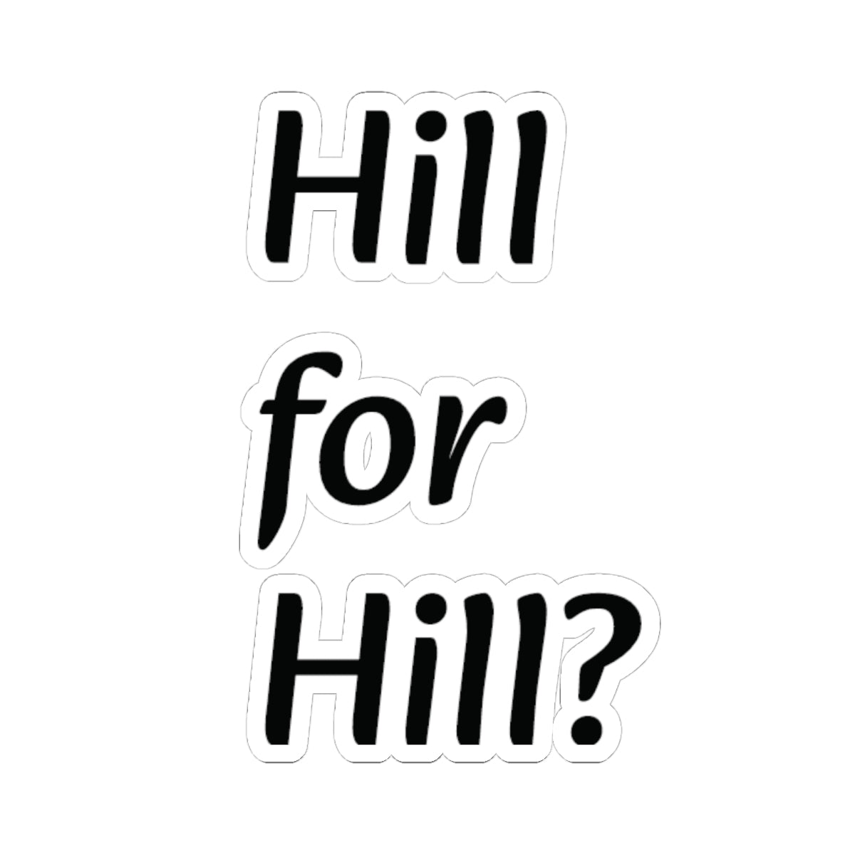 Hill for hill sticker