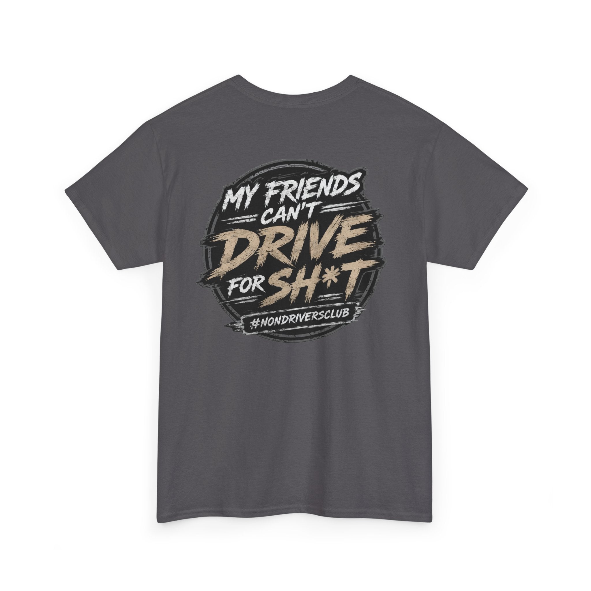 My friends can’t drive for sh*t tee shirt