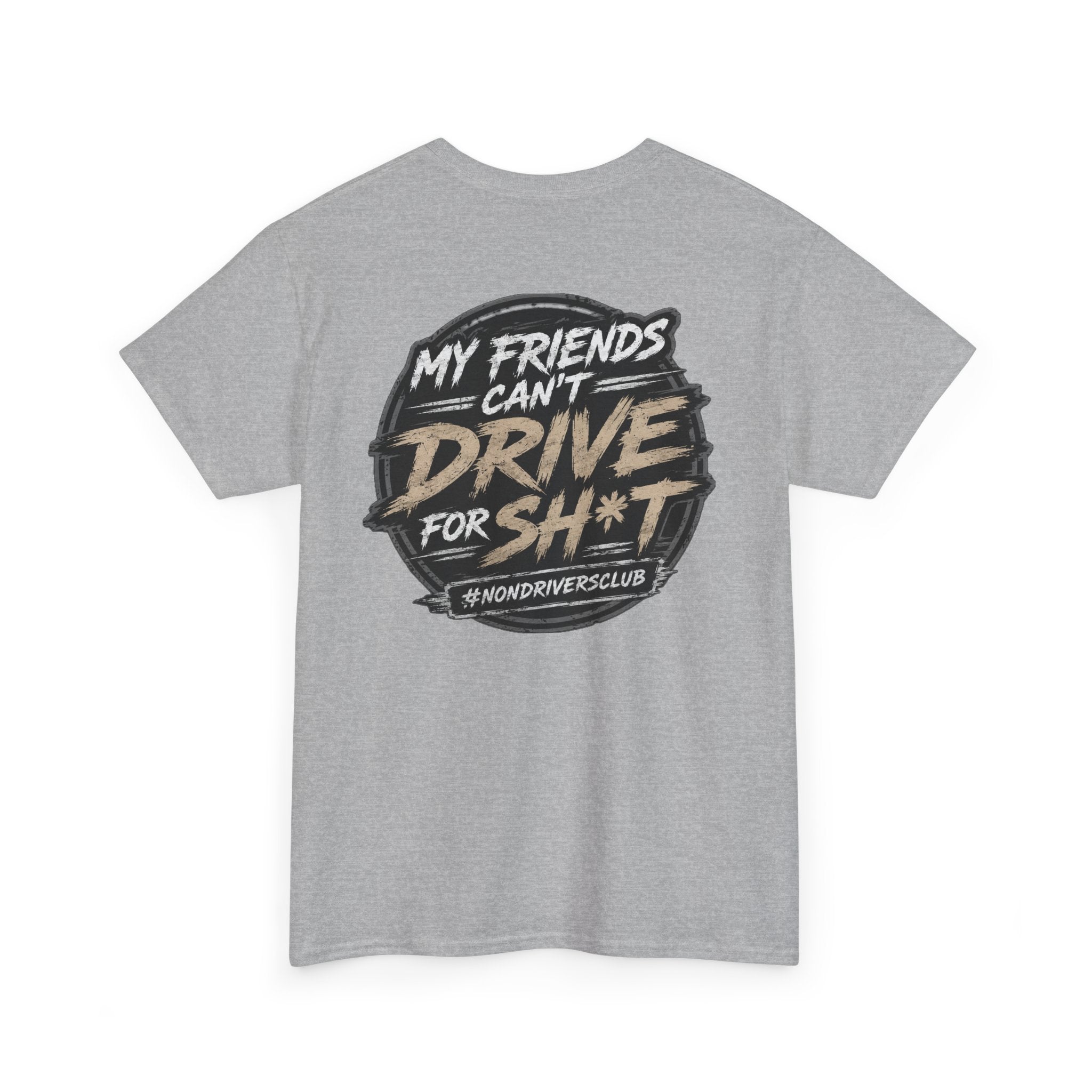 My friends can’t drive for sh*t tee shirt